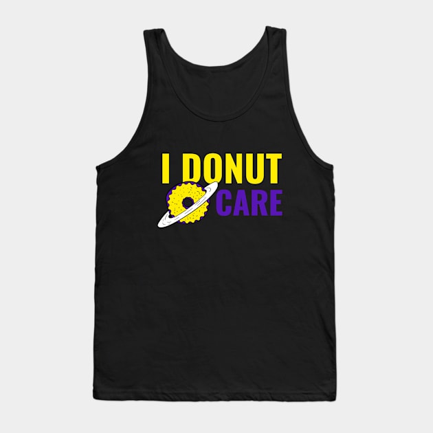 I Donut Care - Funny Donut Quote Tank Top by stokedstore